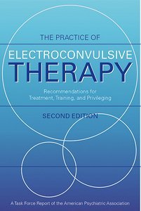 The Practice of Electroconvulsive Therapy, Second Edition product page