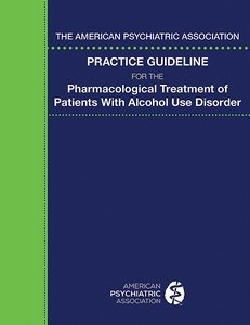 The American Psychiatric Association Practice Guideline for the Pharmacological Treatment of Patients With Alcohol Use Disorder product page