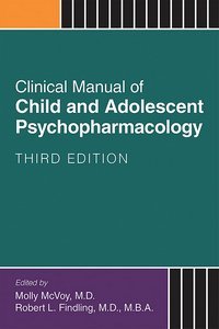 Clinical Manual of Child and Adolescent Psychopharmacology Third Edition