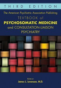 The American Psychiatric Association Publishing Textbook of Psychosomatic Medicine and Consultation-Liaison Psychiatry, Third Edition page