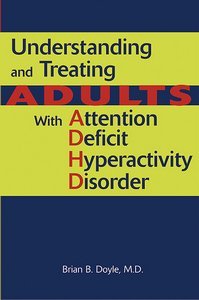 Understanding and Treating Adults With Attention Deficit Hyperactivity Disorder product page
