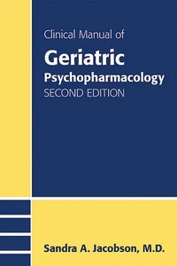 Clinical Manual of Geriatric Psychopharmacology Second Edition